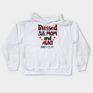 Blessed To be called Mom and aunt Kids Hoodie